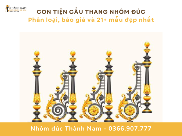 Tổng hợp phân loại, báo giá và 21+ mẫu con tiện cầu thang nhôm đúc mới nhất